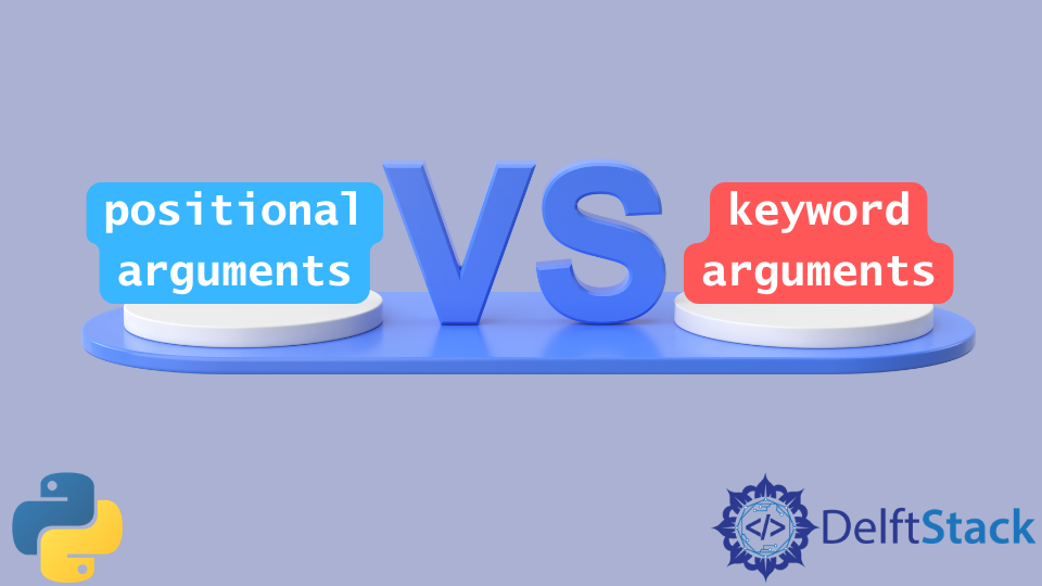 positional-arguments-vs-keyword-arguments-in-python-delft-stack